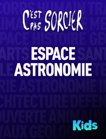 Molotov Channels Kids - C'est pas sorcier : Espace et Astronomie