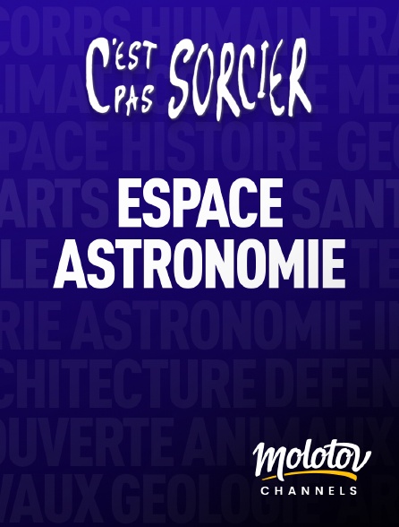 Molotov channels - C'est pas sorcier : Espace et Astronomie