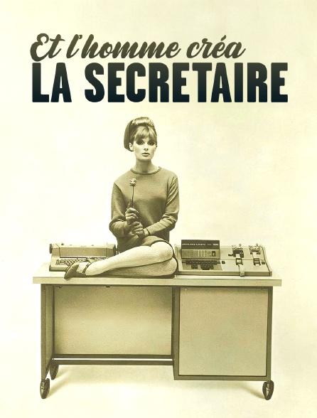 Et l'homme créa la secrétaire