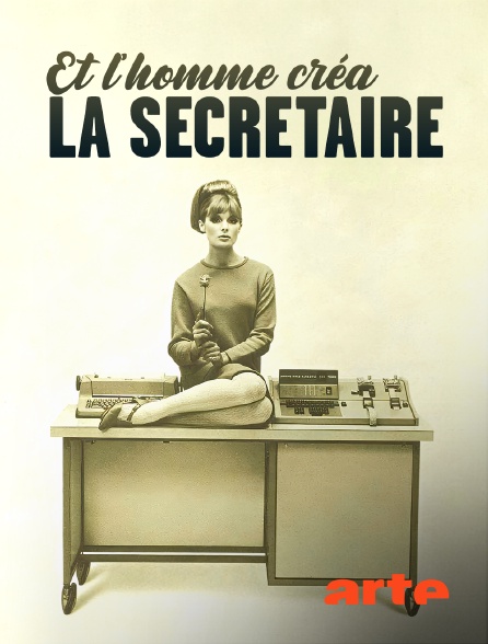 Arte - Et l'homme créa la secrétaire