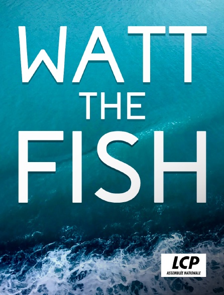 LCP 100% - Watt the Fish