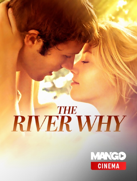 MANGO Cinéma - The River Why