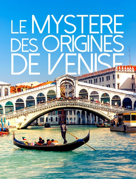 Le mystère des origines de Venise