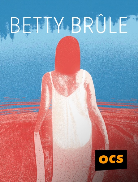 OCS - Betty brûle