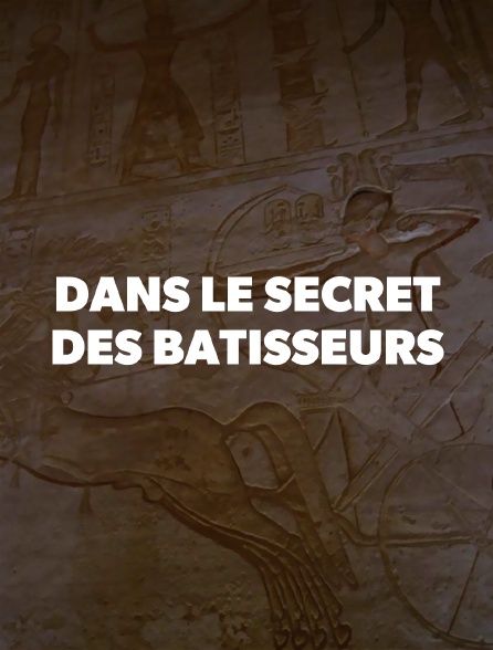 Dans le secret des bâtisseurs