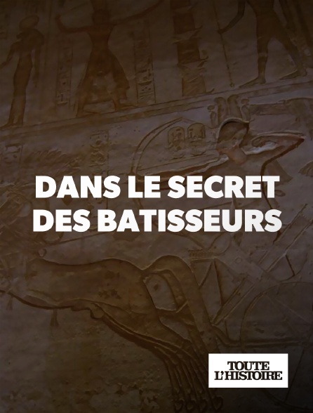 Toute l'Histoire - Dans le secret des bâtisseurs