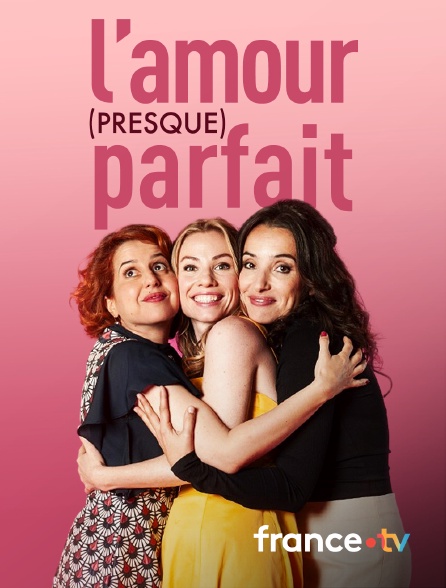 france.tv - L'amour (presque) parfait