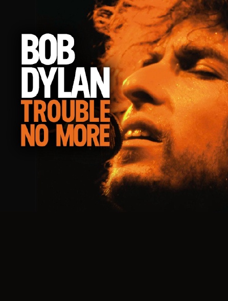 Bob Dylan : Trouble No More