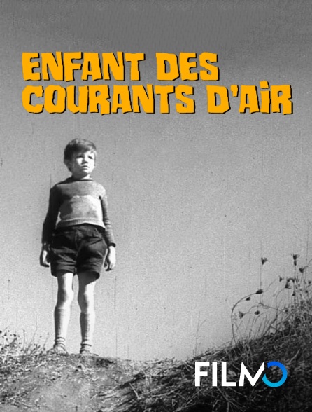 FilmoTV - Enfant des courants d'air