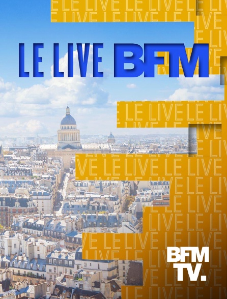 BFMTV - Le Live BFM