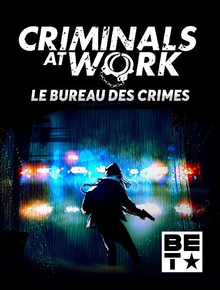 BET - Criminals At Work : Le bureau des crimes