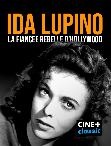 CINE+ Classic - Ida Lupino, la fiancée rebelle d'Hollywood