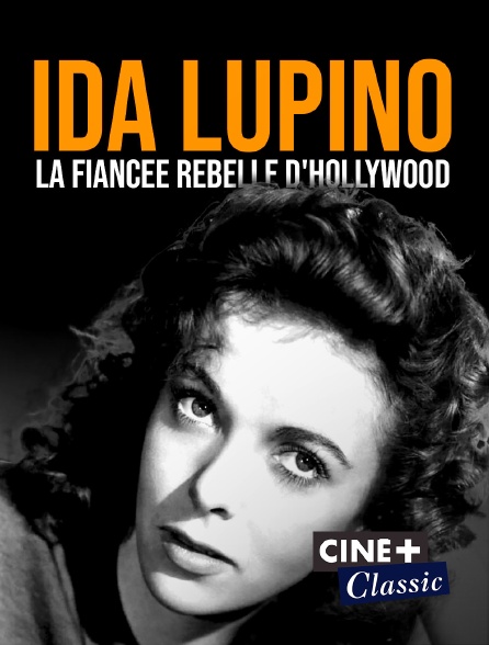 Ciné+ Classic - Ida Lupino, la fiancée rebelle d'Hollywood