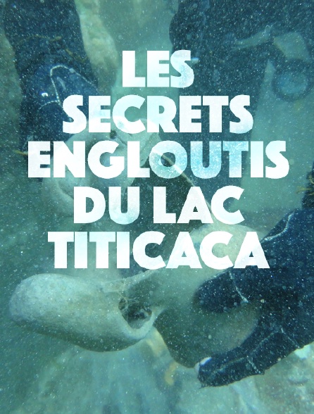 Les secrets engloutis du lac Titicaca