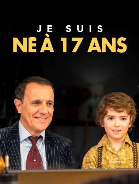 Je suis né à 17 ans