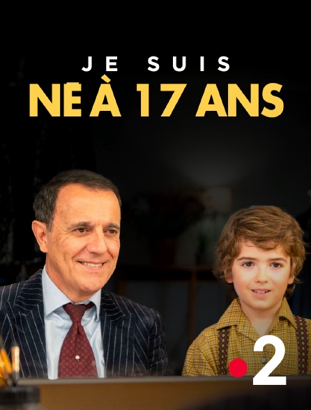 France 2 - Je suis né à 17 ans