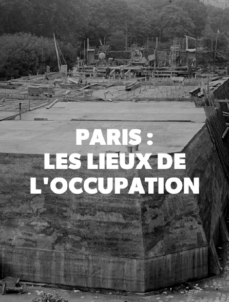 Paris : les lieux secrets de l'Occupation