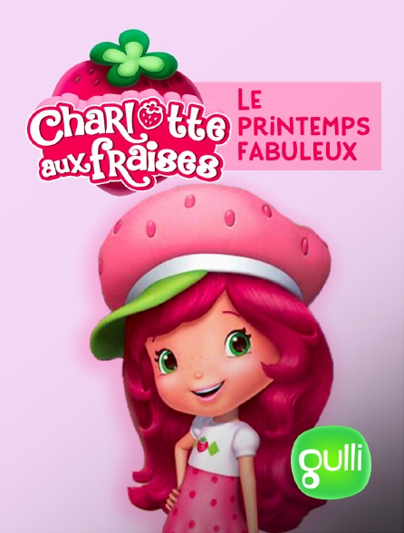 Gulli - Charlotte aux fraises : Le printemps fabuleux