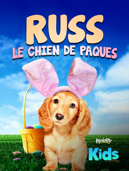 Molotov Channels Kids - Russ, le chien de Pâques
