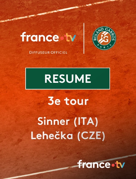 france.tv - Roland-Garros - 3e tour : le résumé du match Sinner vs Lehecka