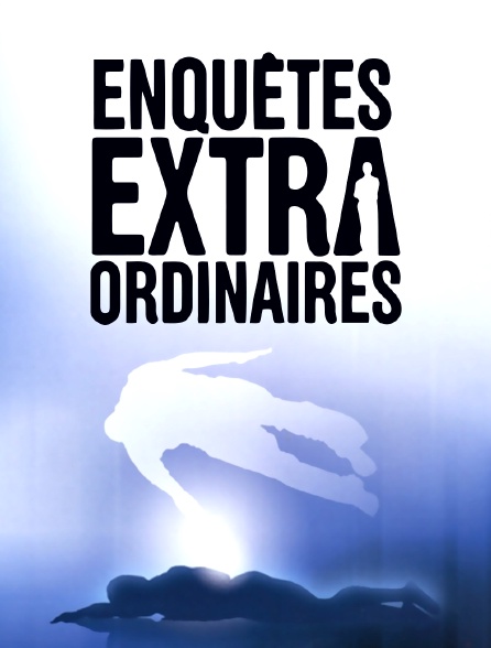 ENQUETES EXTRAORDINAIRES