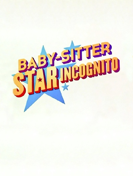 Baby-sitter : star incognito