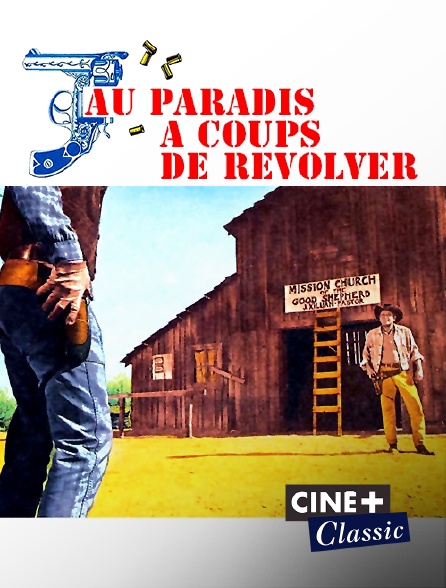 Ciné+ Classic - Au paradis à coups de revolver