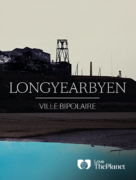 Love the Planet - Longyearbyen: Ville Bipolaire