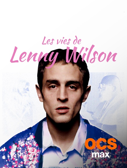 OCS Max - Les vies de Lenny Wilson