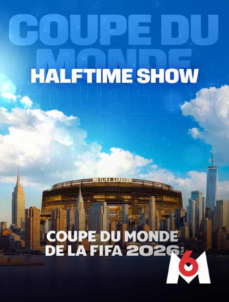 M6 - Halftime show : Coupe du Monde de la FIFA 2026