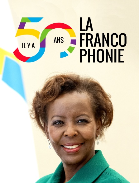 Il y a cinquante ans, la francophonie