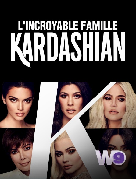 W9 - L'incroyable Famille Kardashian