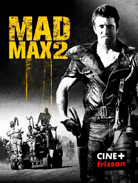 CINE+ Frisson - Mad Max 2 : le défi