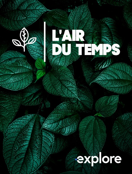 EXPLORE - L'air du temps