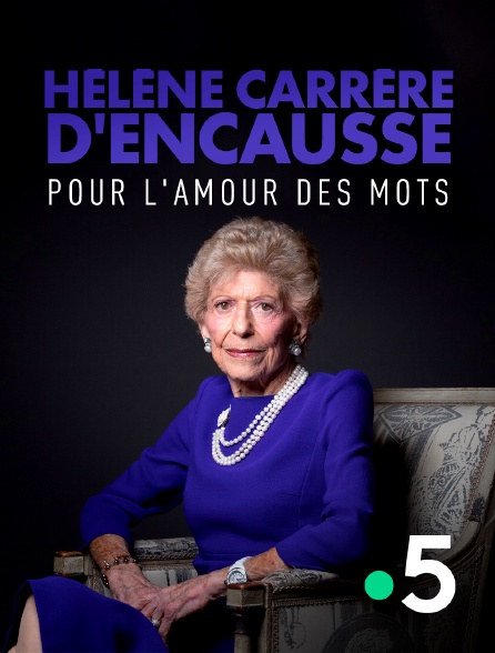 France 5 - Hélène Carrère d'Encausse, pour l'amour des mots