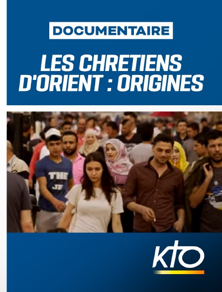 KTO - Les Chrétiens d'Orient, 2000 ans d'histoire : Origines