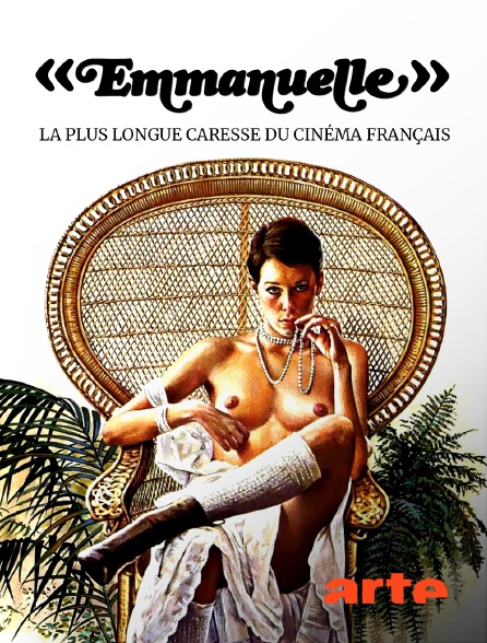 Arte - "Emmanuelle" : la plus longue caresse du cinéma français