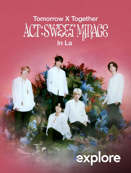 EXPLORE - Tomorrow X Together : Sweet Mirage In LA