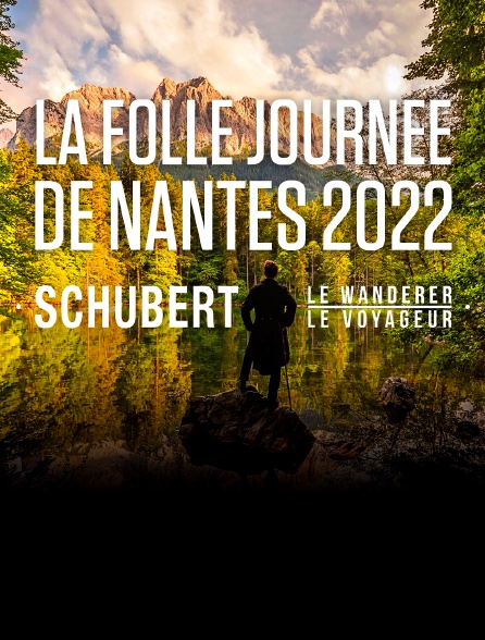 La Folle Journée de Nantes 2022 : Schubert, le voyageur