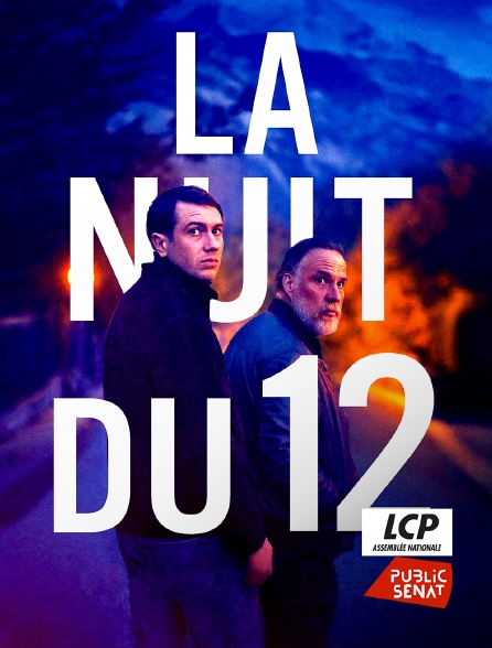LCP Public Sénat - La nuit du 12