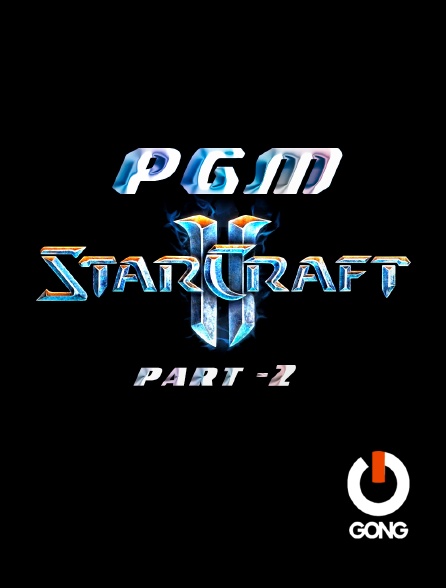 GONG - E-sport - Pgm Starcraft - Part 2 - 20/09/2024 à 22h15