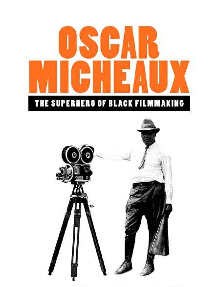 Oscar Micheaux : The Superhero of Black Filmmaking