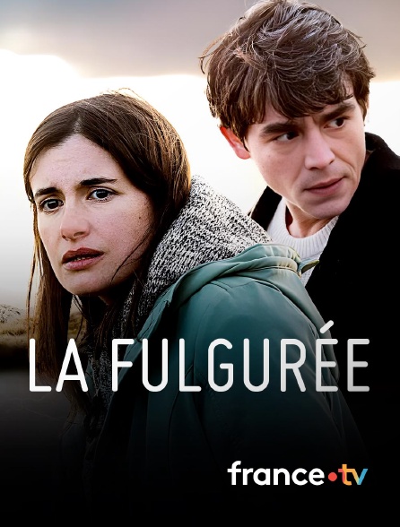 france.tv - La fulgurée