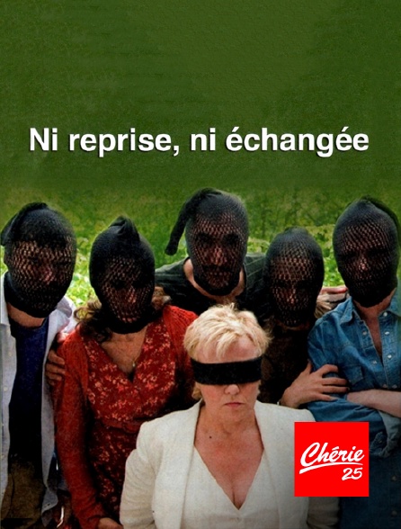 Chérie 25 - Ni reprise, ni échangée