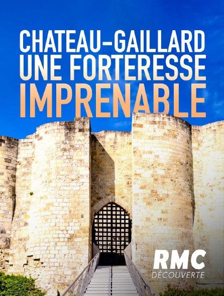 RMC Découverte - Château Gaillard, une forteresse imprenable