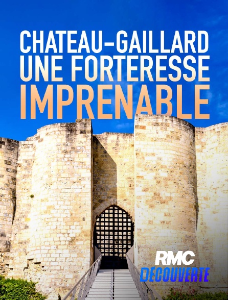 RMC Découverte - Château Gaillard, une forteresse imprenable en replay