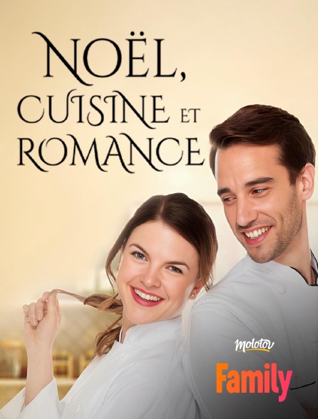 Molotov Channels Family - Noël, cuisine et romance