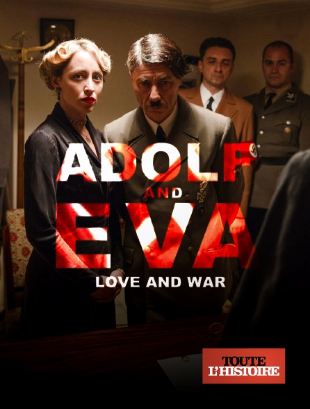Toute l'Histoire - Adolf & Eva: Love & War