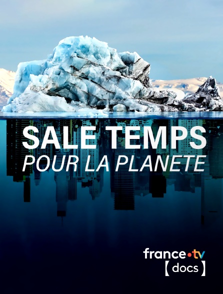 France TV Docs - Sale temps pour la planète