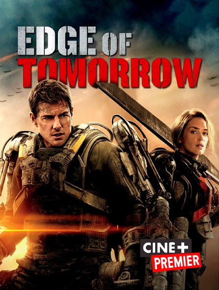 Ciné+ Premier - Edge of Tomorrow : Vivre, mourir, recommencer